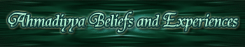 Ahmadiyya Beliefs and Experiences